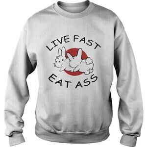 Live Fast Eat Ass Funny Bunny Sweatshirt